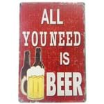 Placa de Metal Decorativa All You Need Is Beer