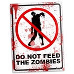 Placa do Not Feed The Zombies - 15 X 20