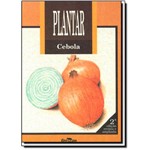 Plantar Cebola - Coleção Plantar