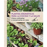 Plantas Aromaticas para La Cocina Y La Salud /