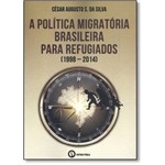 Política Migratória Brasileira para Refugiados (1998-2014)