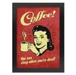 Poster com Moldura Coffee You Can Sleep When You Are Dead