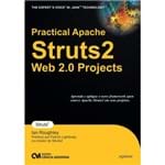 Practical Apache Struts 2 Web 2.0 Projects - Aprenda e Aplique o Novo Framework Open Source Apache Struts 2 em Seus Projetos