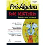 Pré-Álgebra Sem Mistério - Tradução da 2ª Edição