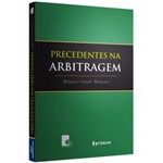 Precedentes na Arbitragem - 1ª Ed.2018