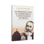 Primeiros Anos do Espiritismo e Mediunidade no Brasil, os