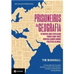 Prisioneiros da Geografia - 10 Mapas que Explicam Tudo o que Você Precisa Saber Sobre Política Globa