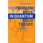 Problem Book In Quantum Field Theory