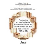 Produção e Circulação de Livros Didáticos no Rio Grande do Sul Nos Séculos XIX e XX
