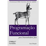 Programação Funcional para Desenvolvedores Java: Ferramentas para Melhor Concorrência, Abstração e Agilidade