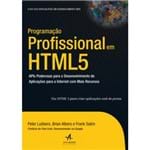 Programação Profissional em HTML5 - APIs Poderosas para o Desenvolvimento de Aplicações para a Internet com Mais Recursos