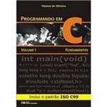 Programando em C: Fundamentos - Inclui o Padrão ISO C99 - Volume 1