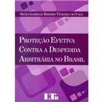 Protecao Efetiva Contra a Despedida Arbitraria no Brasil - Ltr
