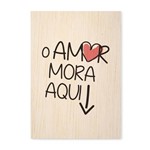 Quadro Decorativo em Madeira o Amor Mora Aqui - 46x32,5cm