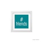 Quadro Decorativo #Friends 23x23cm Branco Infinity
