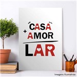 Quadro Decorativo Poster de Frase Casa Mais Amor Tamanho 29x42 Cm