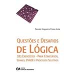 Questões e Desafios de Lógica - 282 Exercícios para Concursos. Exames, Enade e Processos Seletivos