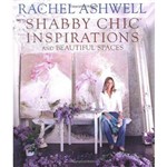 Rachel Ashwell'S Shabby Chic Inspirations