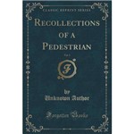 Recollections Of a Pedestrian, Vol. 2 (Classic Reprint)