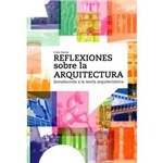 Reflexiones Sobre La Arquitectura-Introducción a La Teoría Arquitectónica