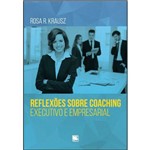 Reflexões Sobre Coaching Executivo e Empresarial