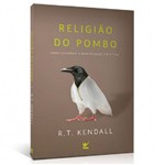 Religião do Pombo - R.T. Kendall