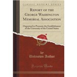 Report Of The George Washington Memorial Association