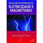 Resoluçao de Problemas de Eletricidade e Magnetismo, V.2
