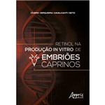 Retinol na Produção In Vitro de Embriões Caprinos