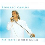 Roberto Carlos - Pra Sempre ao Vivo