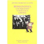 Romanones - Caciquismo Y Politica Liberal