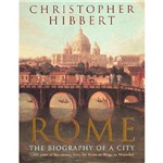 Rome - Biography Of a City