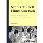 Scripts de Shell Linux com Bash: um Guia de Referência Abrangente P/ Usuarios e Administrador Linux