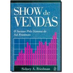 Show de Vendas: o Sucesso Pelo Sistema de Sid Friedman