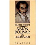 Simon Bolivar - Le Libertador