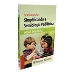 Simplificando a Semiologia Pediátrica