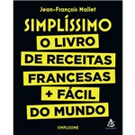 Simplíssimo: o Livro de Receitas Francesas + Fácil do Mundo - 1ª Ed.