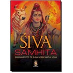 Siva Samhita: Ensinamentos de Shiva Sobre Hatha Yoga