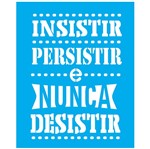 Stencil Litocart 25x20 LSG-144 Insistir Persistir e Nunca Desistir