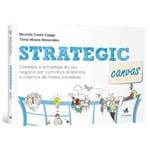 Strategic Canvas: Conduza a Estratégia do Seu Negócio por Caminhos Dinâmicos e Criativos de Forma Inovadora
