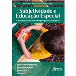 Subjetividade e Educação Especial: a Inclusão Escolar em uma Perspectiva Complexa