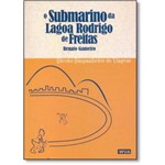 Submarino da Lagoa Rodrigo de Freitas, o - Coleção Companheiro de Viagem