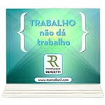 Suporte para Livro Branco Trabalho não Dá Trabalho - Rogério Renzetti