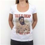 Talk Is Cheap - Camiseta Clássica Feminina