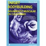 Target Bodybuilding. Aislamiento Muscular En Cultu
