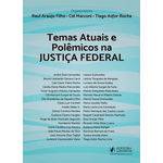 Temas Atuais e Polêmicos na Justiça Federal