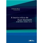 Teoria Critica de Axel Honneth, a - Saraiva
