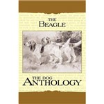 The Beagle - a Dog Anthology (A Vintage Dog Books Breed Classic)