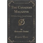 The Canadian Magazine, Vol. 32