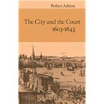 The City And The Court 1603-1643